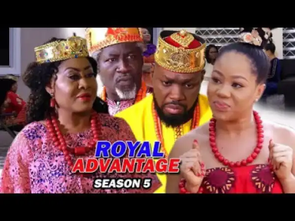 ROYAL ADVANTAGE SEASON 5 - 2019 Nollywood Movie